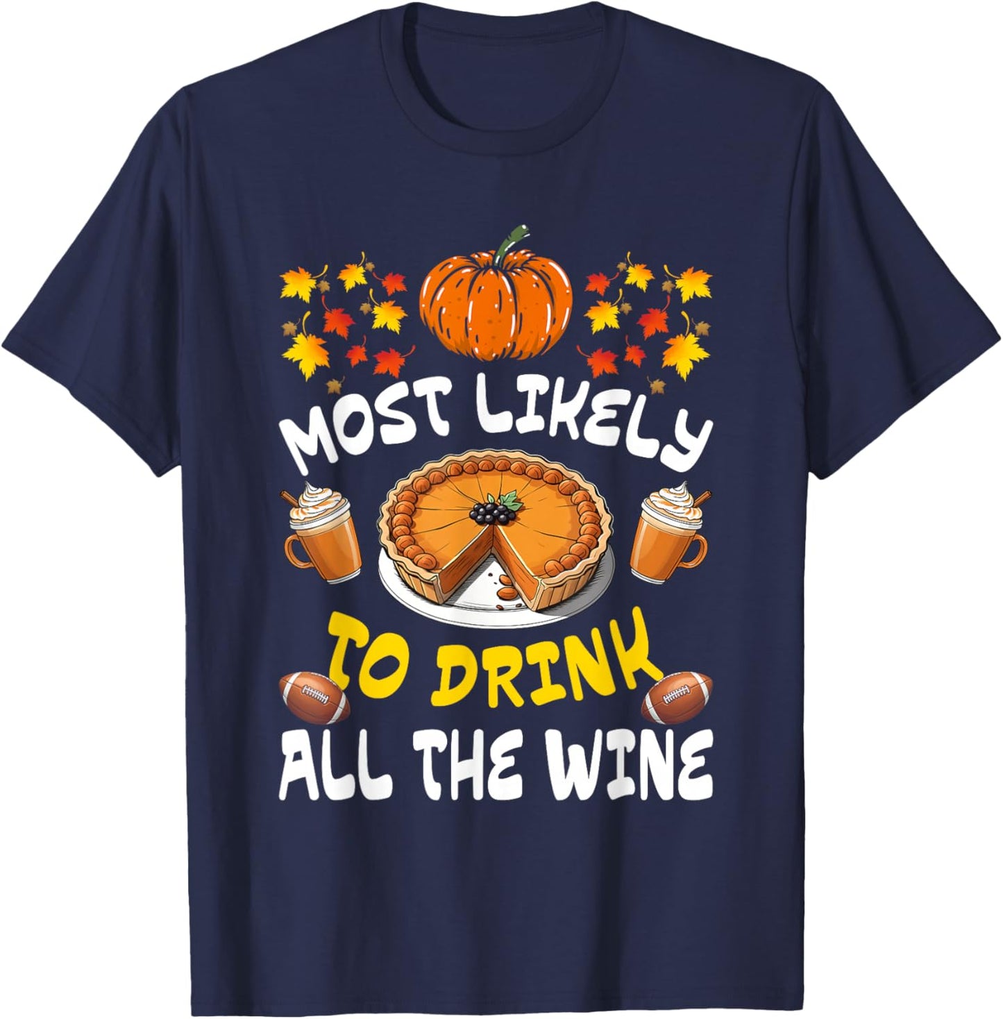 Most Likely To Drink All The Wine Funny Thanksgiving Family T-Shirt - T-Shirt | Navy