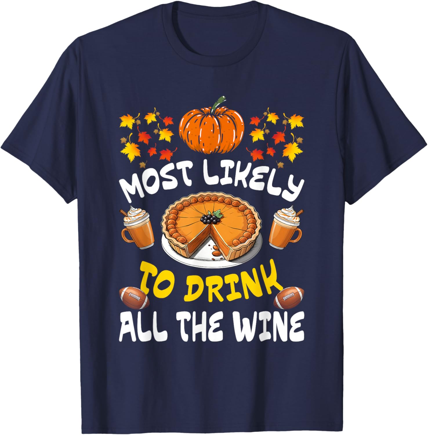 Most Likely To Drink All The Wine Funny Thanksgiving Family T-Shirt - T-Shirt | Navy