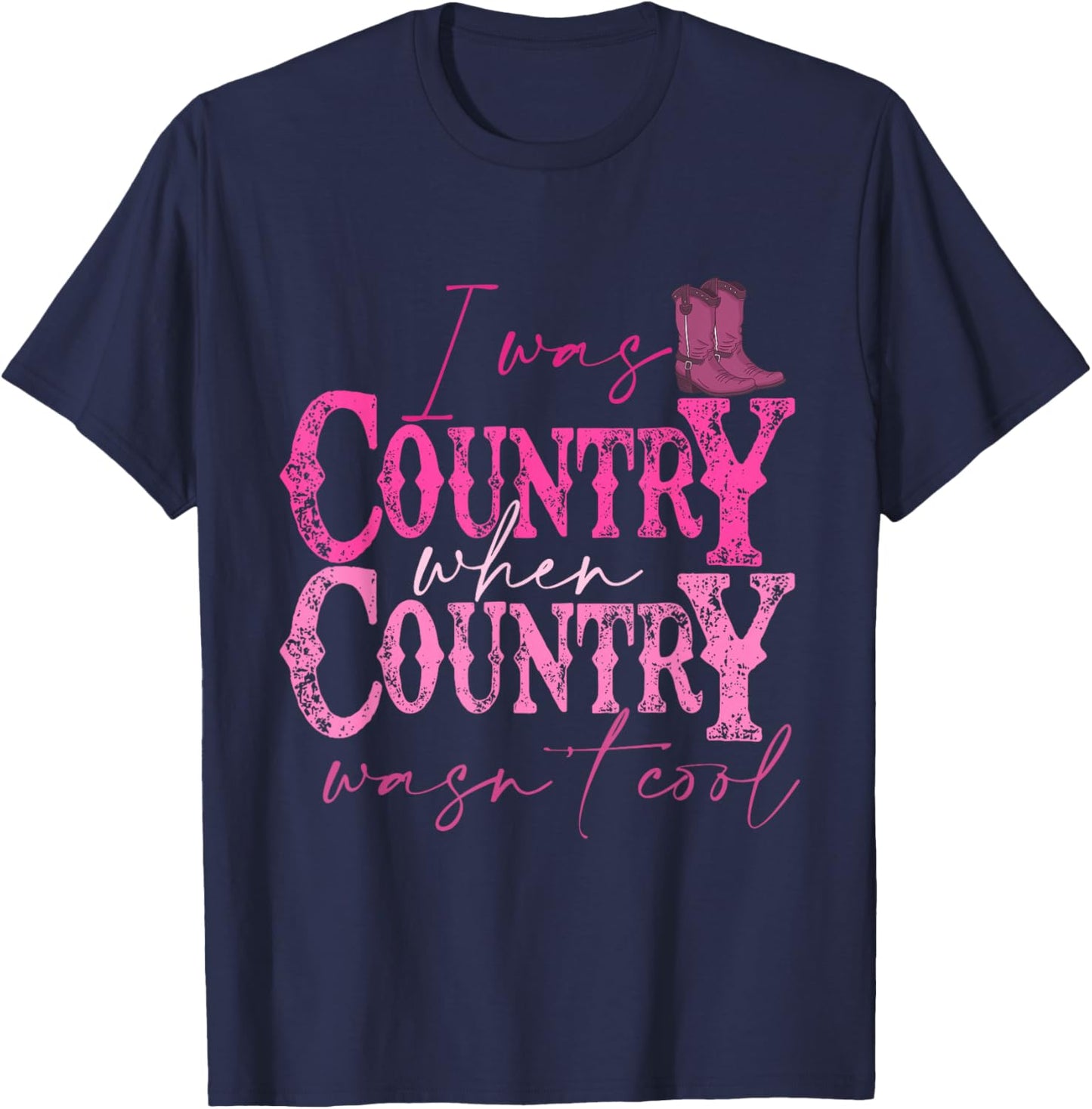 I Was Country When Country Wasn't Cool Howdy Western Vintage T-Shirt - T-Shirt | Navy
