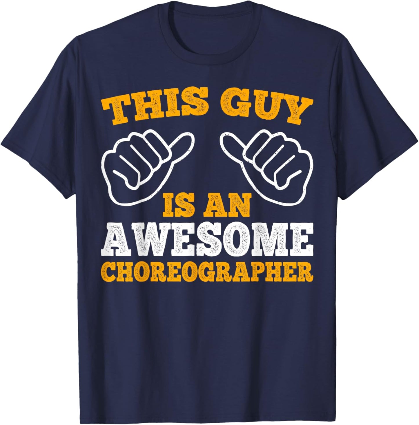 This Guy Is an Awesome Choreographer Dance Teacher Gifts T-Shirt - T-Shirt | Navy