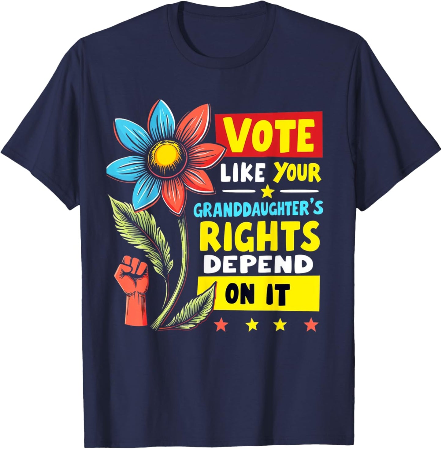 Vote Like Your Granddaughters Rights Depend on it Men Women T-Shirt - T-Shirt | Navy