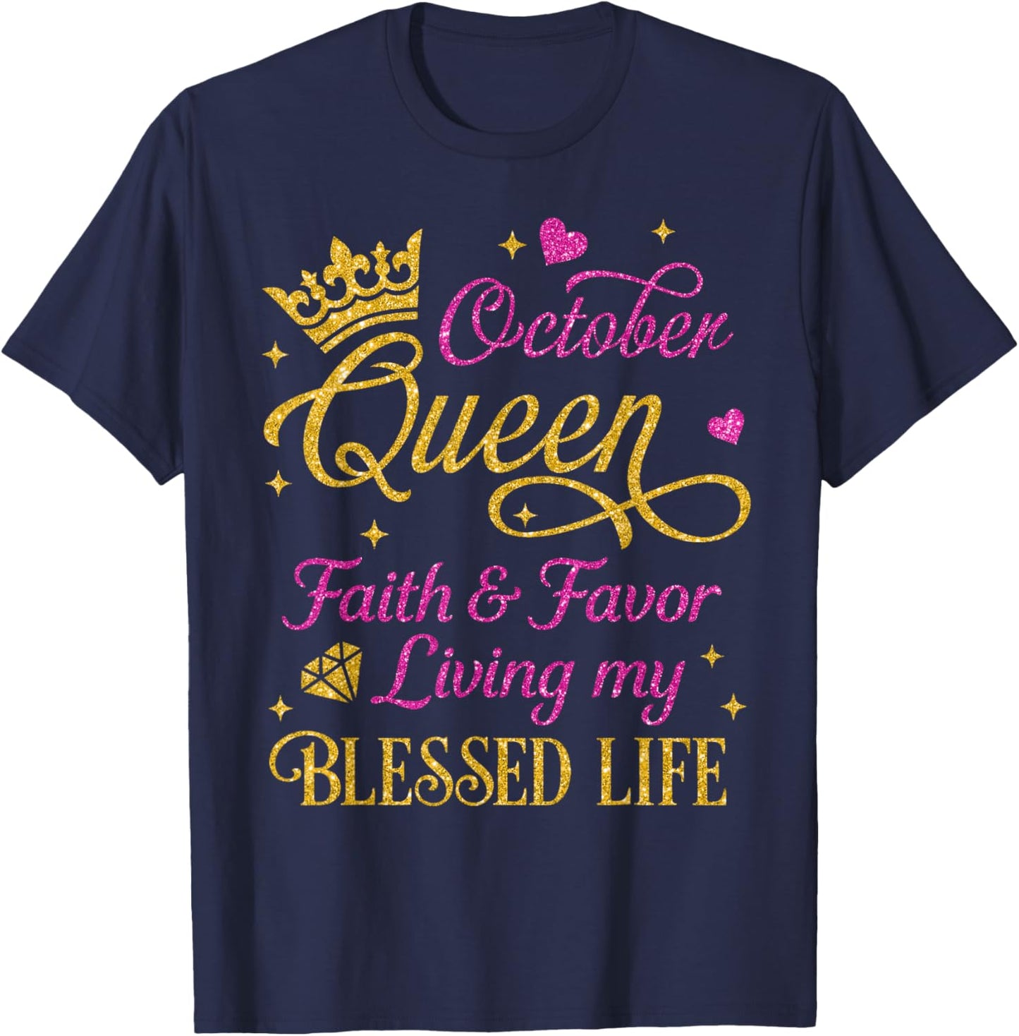 October Queen Faith & Favor Living My Blessed Life Birthday T-Shirt - T-Shirt | Navy