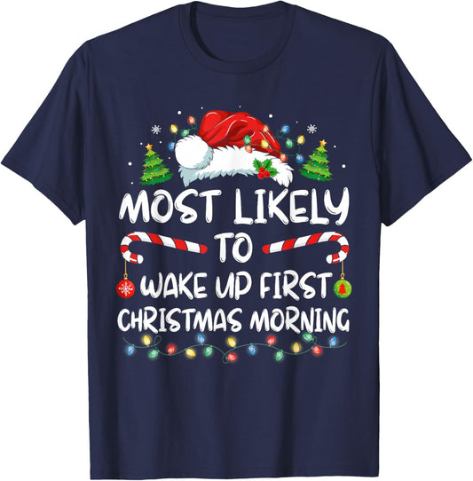 Most Likely To Wake Up First On Christmas Morning Funny Xmas T-Shirt - T-Shirt | Navy