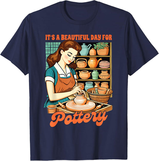 Clay Pottery Artist Ceramics It's Beautiful Day For Pottery T-Shirt - T-Shirt | Navy