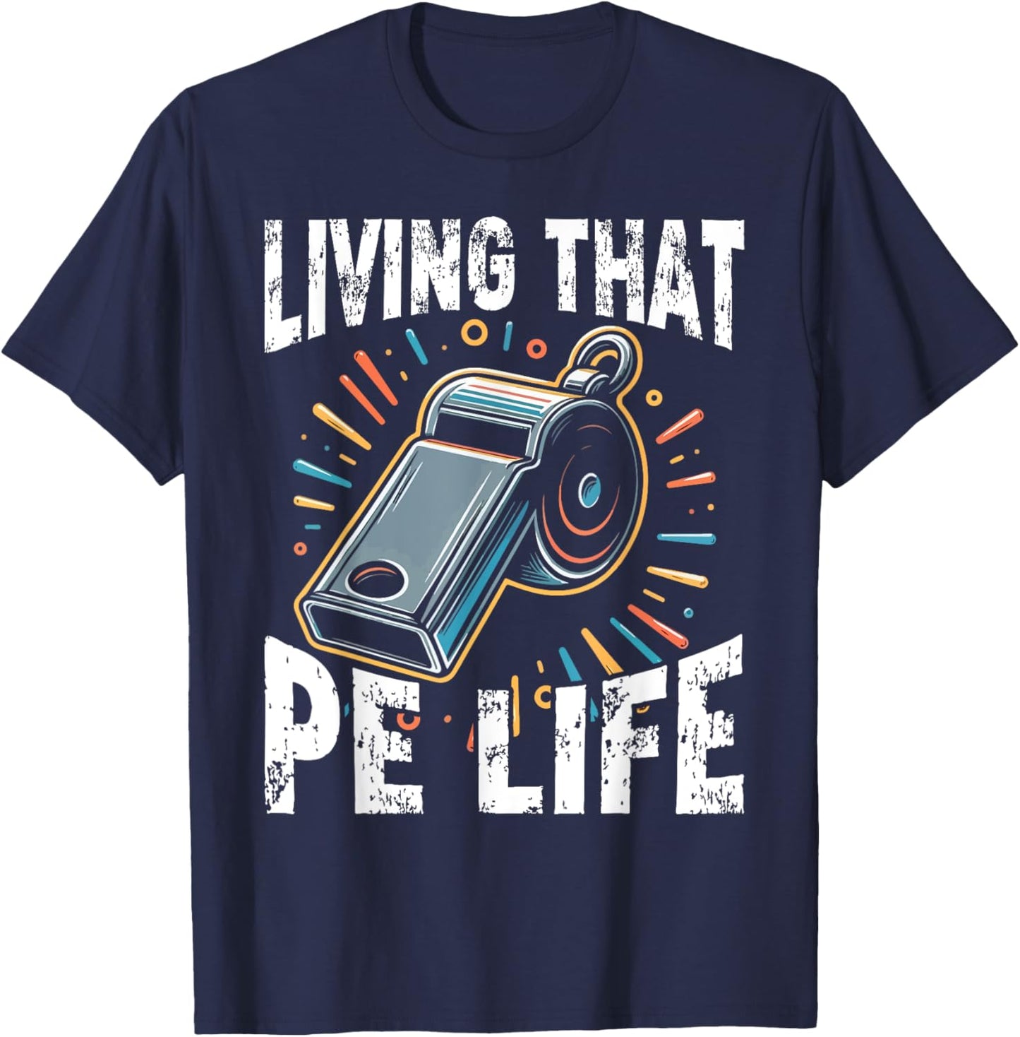 PE Teacher, Funny, Living that PE Life T-Shirt - T-Shirt | Navy