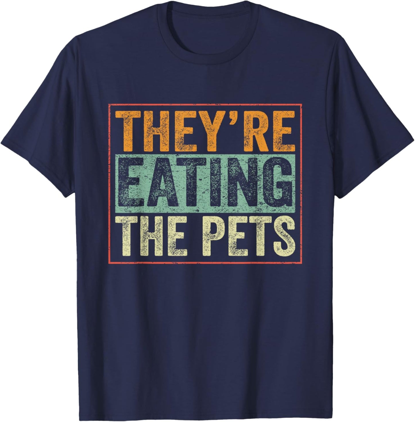They’re Eating The Pets T-Shirt - T-Shirt | Navy