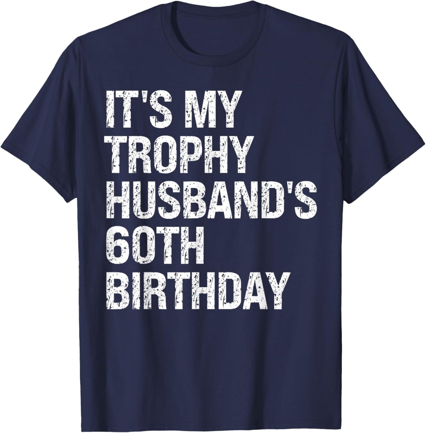 Bruh It's My Trophy Husband's 60th Birthday King OMG Funny T-Shirt - T-Shirt | Navy