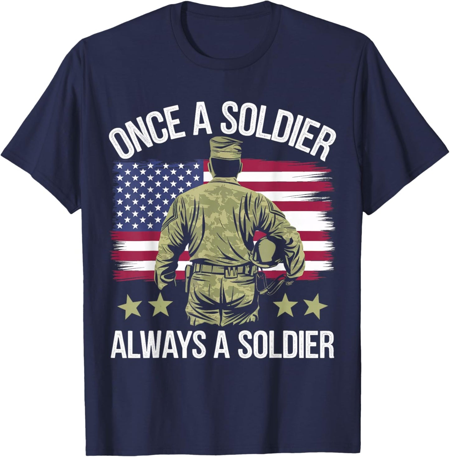 Veteran Once A Soldier Always A Soldier T-Shirt - T-Shirt | Navy