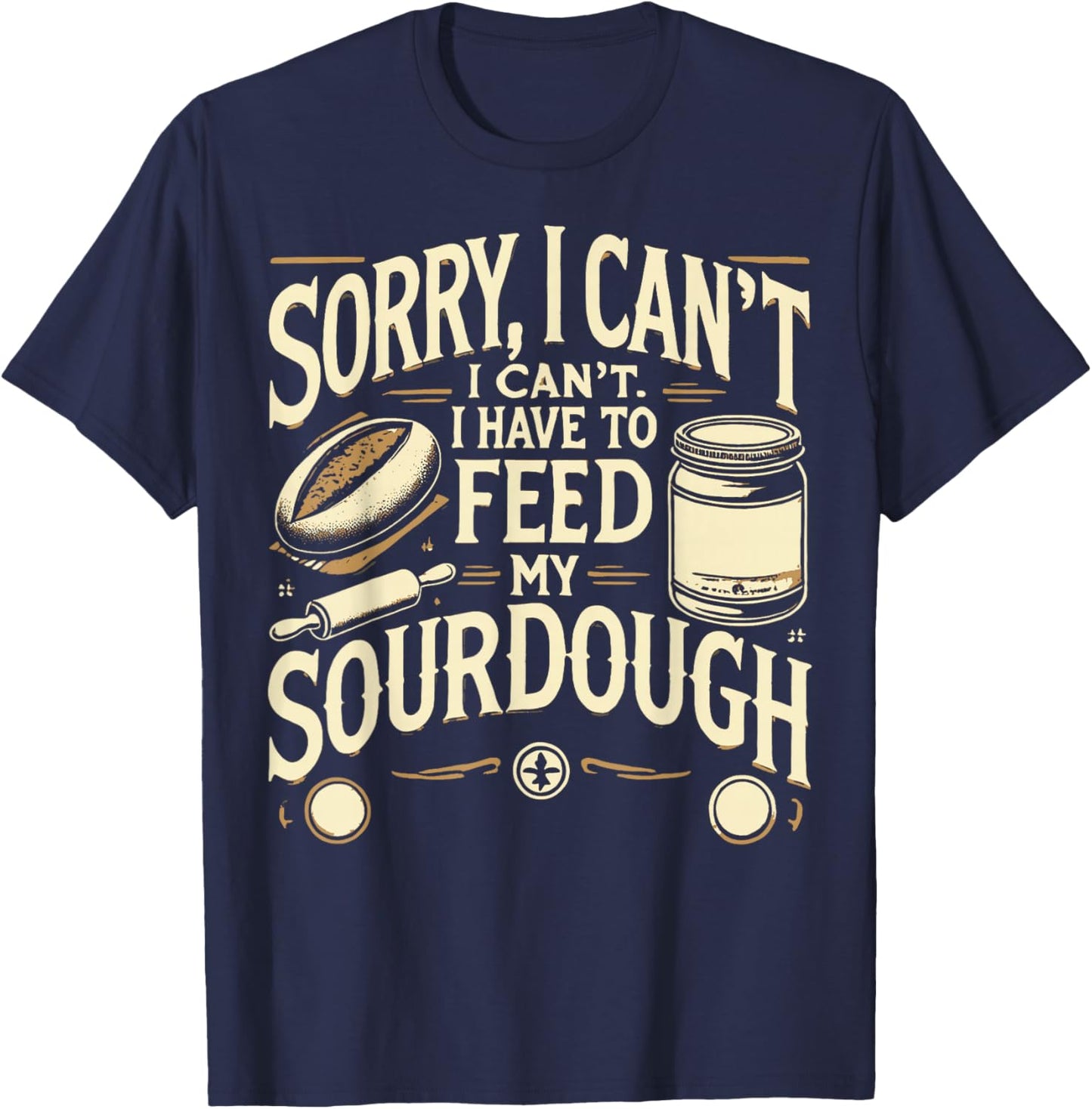 Bread Sourdough Starter Bread Making Baker T-Shirt - T-Shirt | Navy