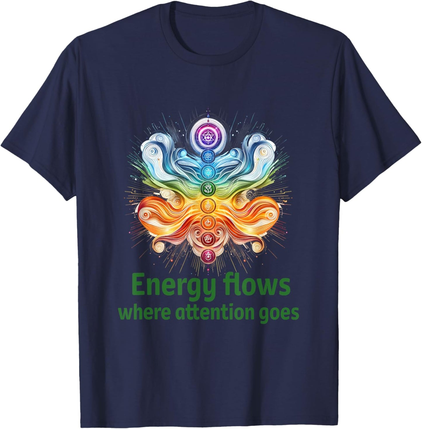 Energy Flows Where Attention Goes ~ Focus & Mindfulness T-Shirt - T-Shirt | Navy