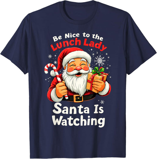 Be Nice to the Lunch Lady Christmas Santa is Watching Family T-Shirt - T-Shirt | Navy