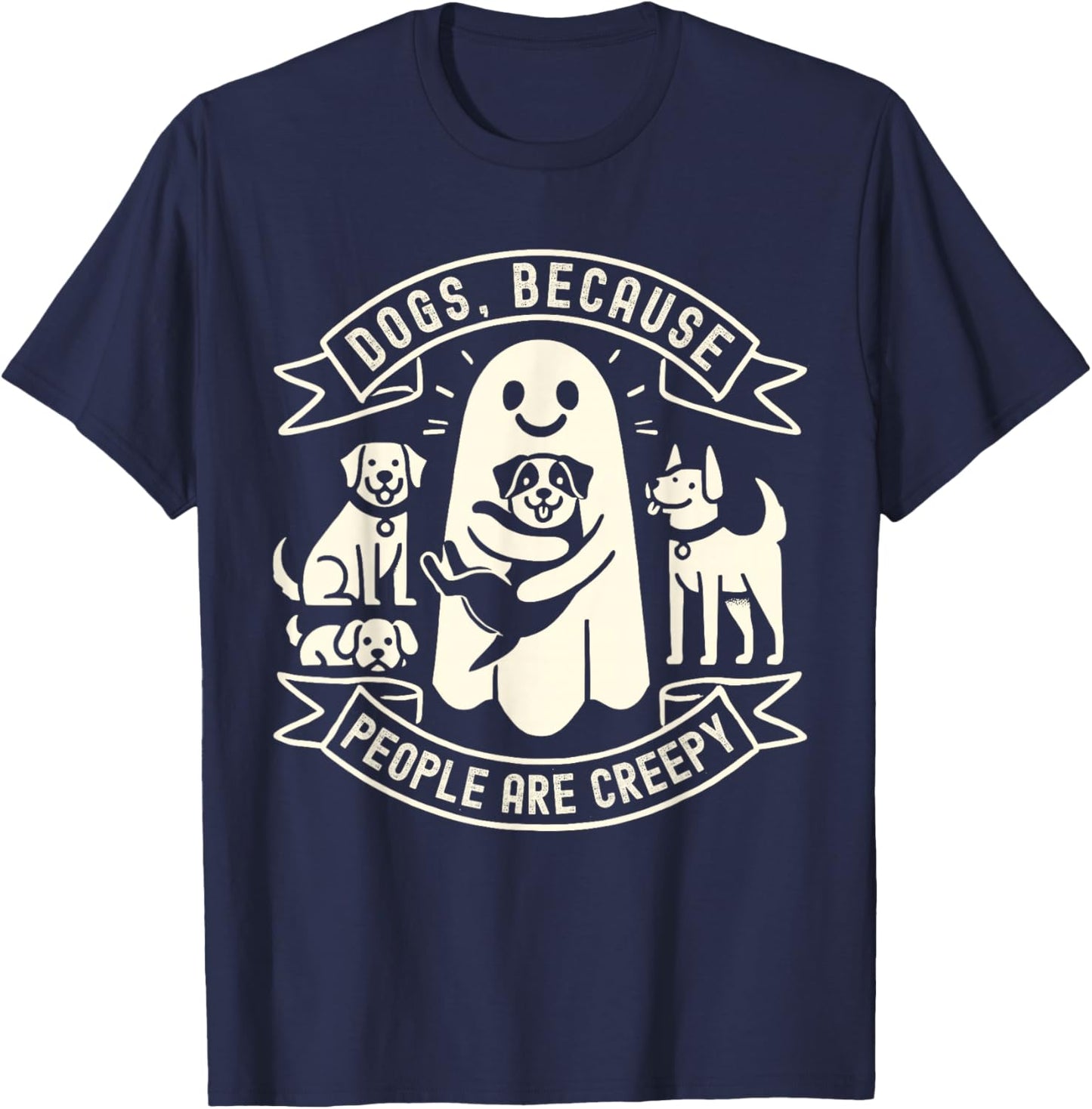 Dogs Because People Are Creepy Shirt Dog Lovers Halloween T-Shirt - T-Shirt | Navy
