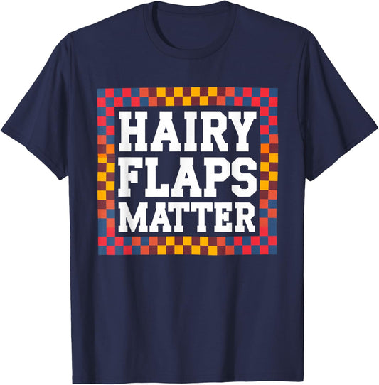 Funny Saying Hairy Flaps Matter Joke Sarcastic Women Men Pun T-Shirt - T-Shirt | Navy