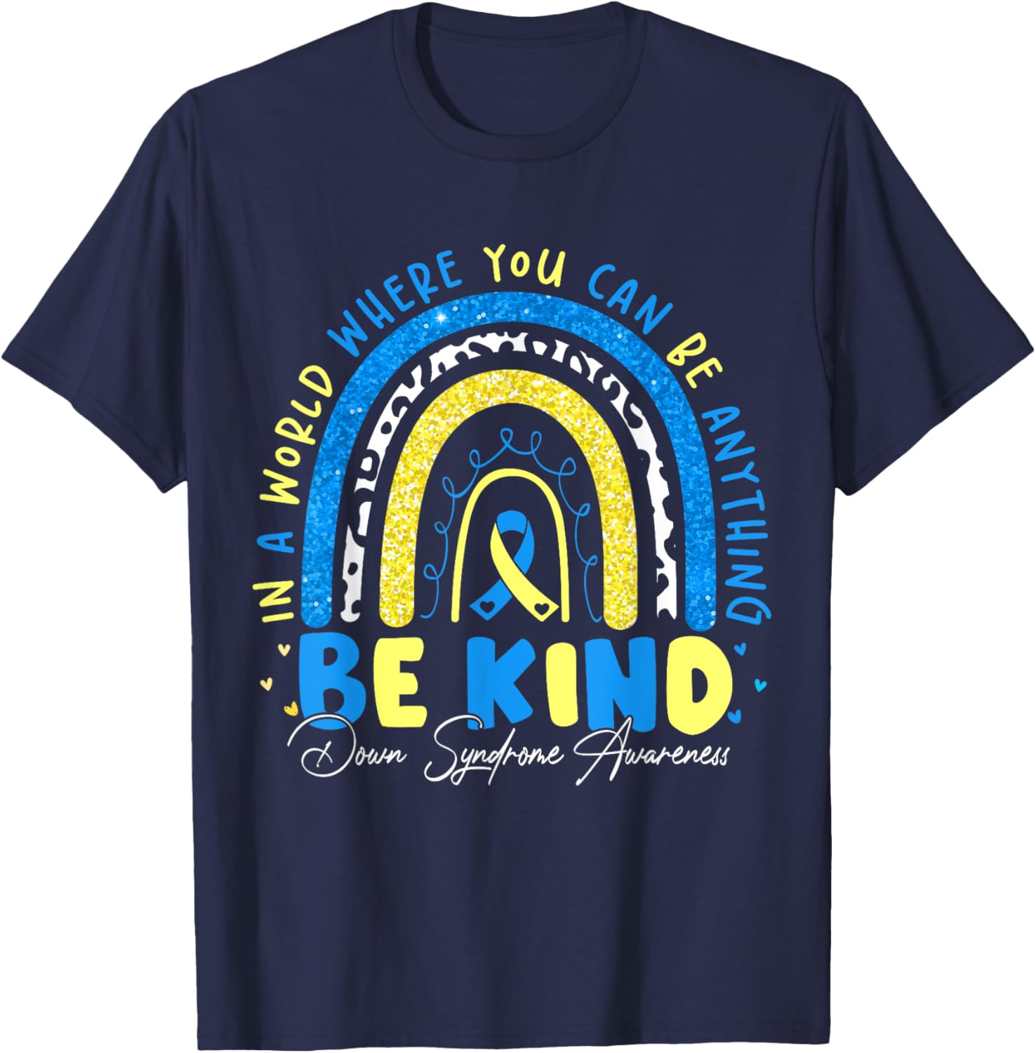 Be Kind Rainbow Down Syndrome Awareness Teacher Blue Yellow T-Shirt - T-Shirt | Navy