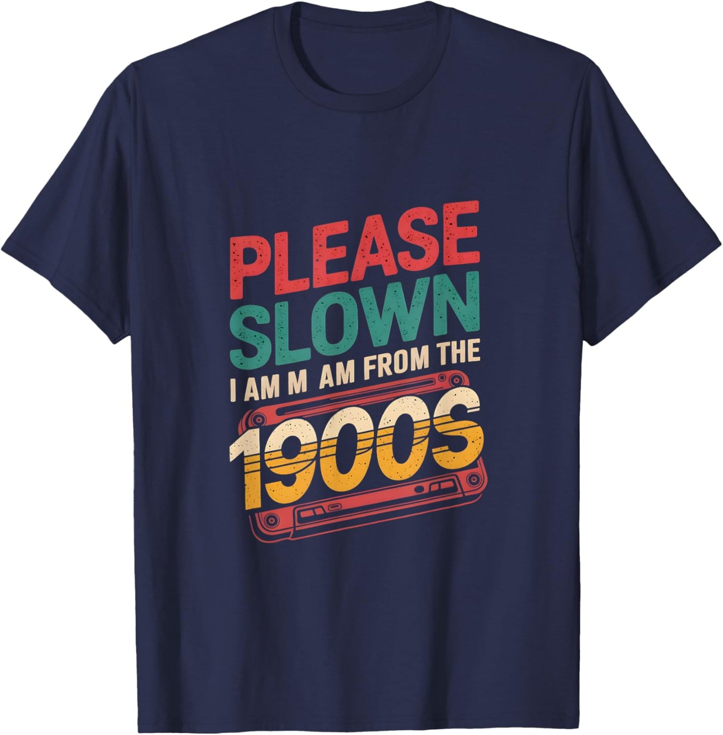 Please Slow Down I Am From The 1900s Vintage Funny Sayings T-Shirt - T-Shirt | Navy