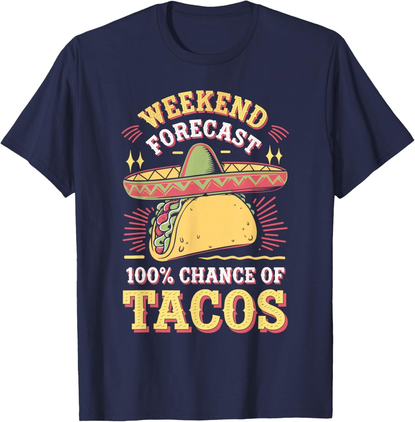 Weekend Forecast 100% Chance Of Tacos Funny Taco T-Shirt - T-Shirt | Navy