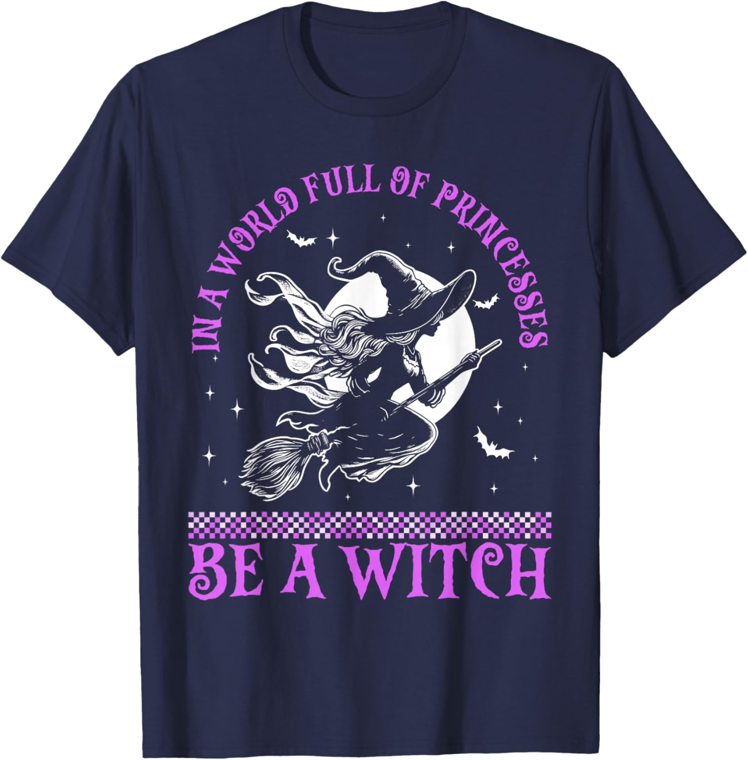 In a World Full of Princesses Be a Witch Halloween 2024 T-Shirt - T-Shirt | Navy