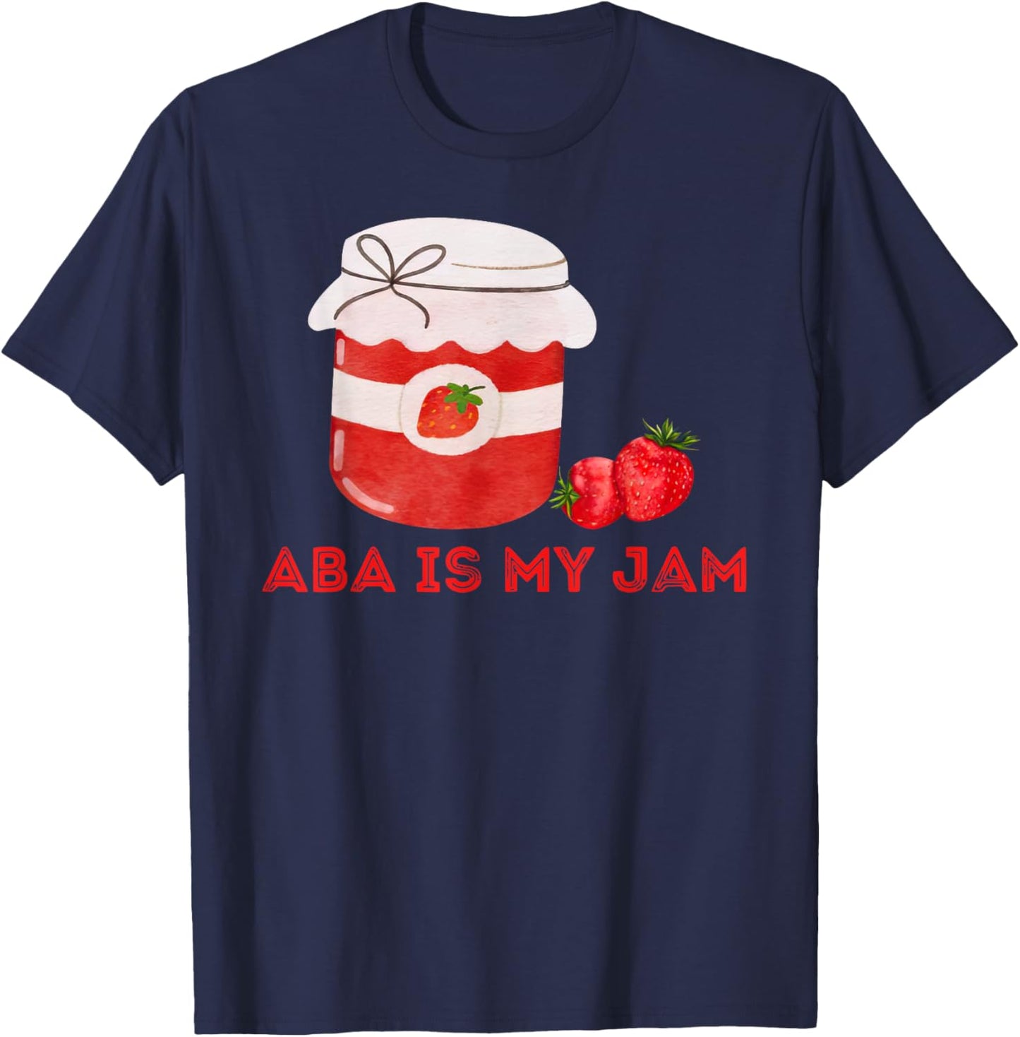 ABA Is My Jam Autism Awareness Behavior Analyst RBT T-Shirt - T-Shirt | Navy
