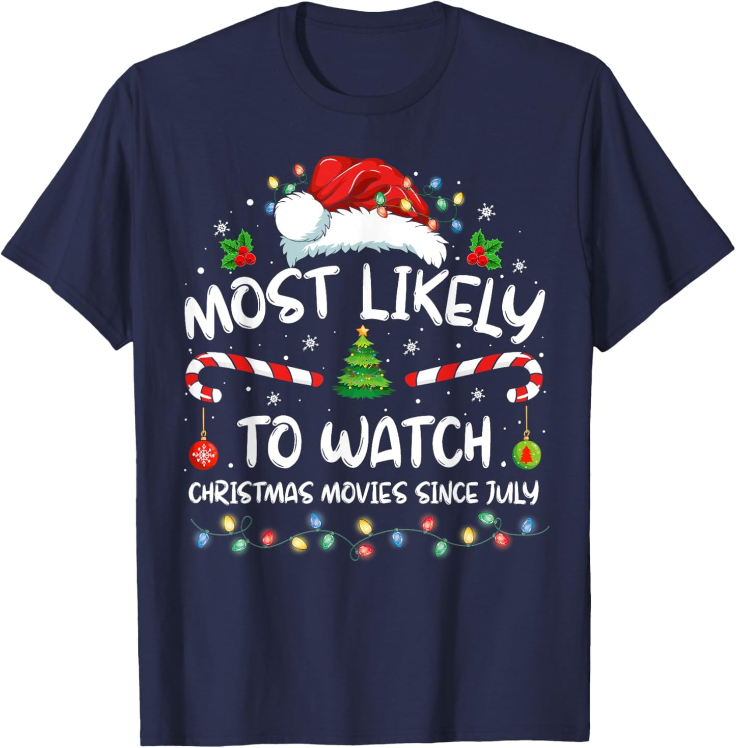 Most Likely To Watch Christmas Movies Since July Funny Xmas T-Shirt - T-Shirt | Navy