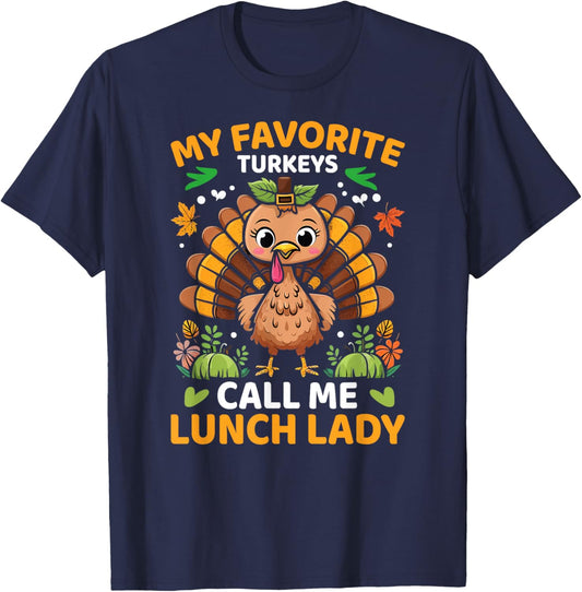 My Favorite Turkeys Call Me Lunch Lady, Funny Thanksgiving T-Shirt - T-Shirt | Navy