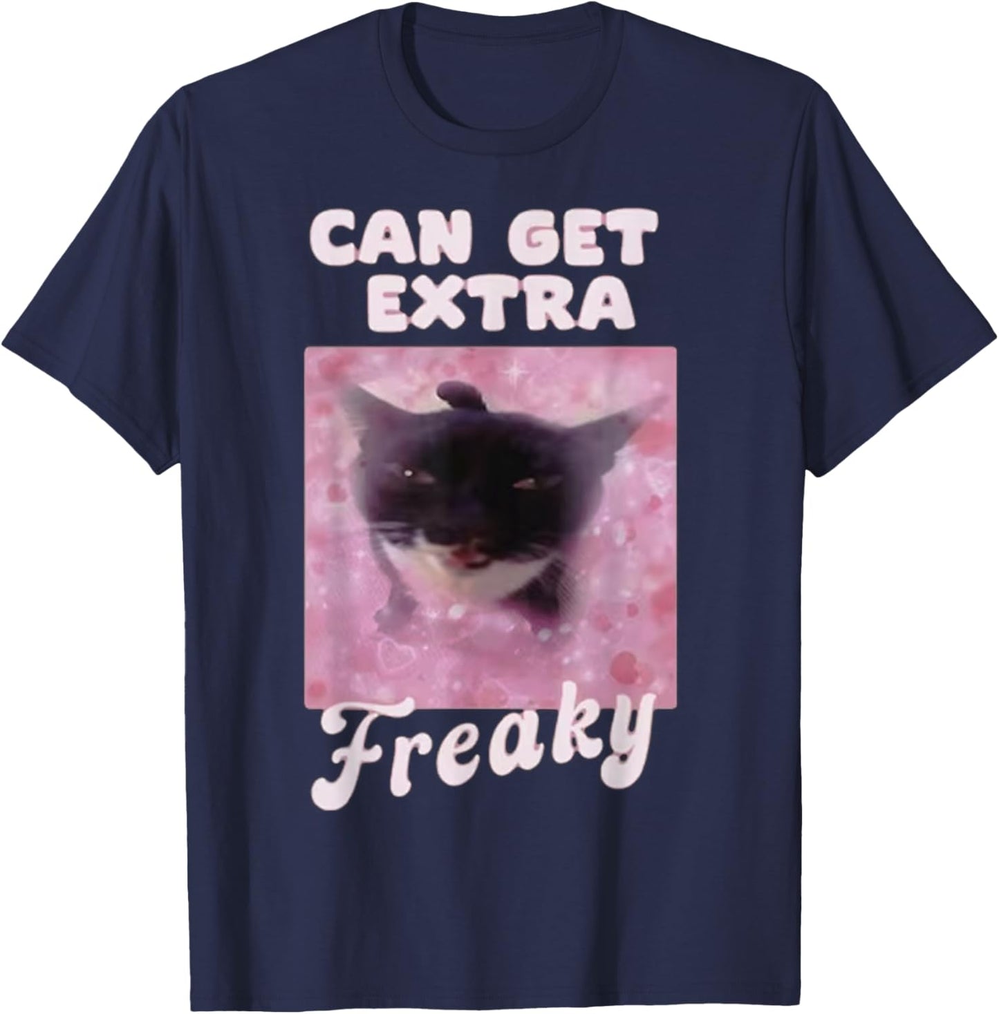Can Get Extra Freaky Cat Funny T-Shirt - T-Shirt | Navy