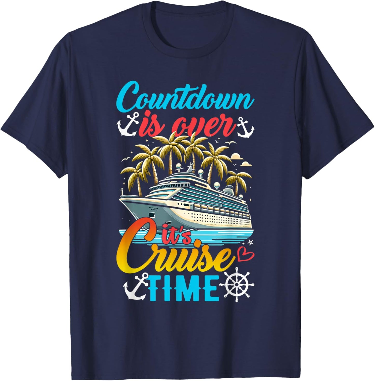 Countdown Is Over It's Cruise Time Men Women Cruise Ship T-Shirt - T-Shirt | Navy