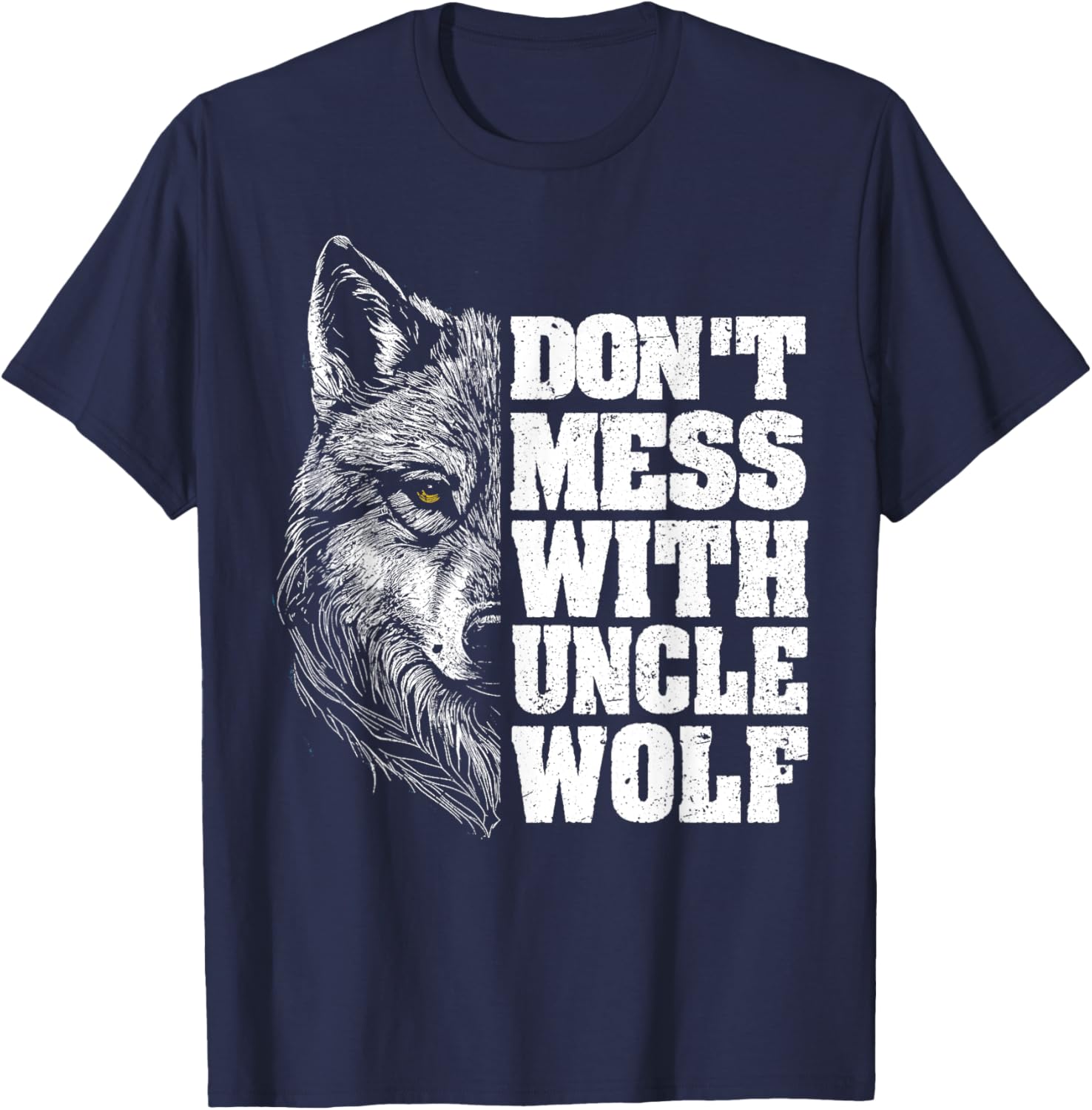 Don't Mess with Uncle Wolf for Father's Day Uncle Wolf T-Shirt - T-Shirt | Navy