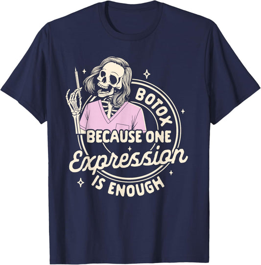 Botox Dealer Skeleton Botox Because One Expression Is Enough T-Shirt - T-Shirt | Navy