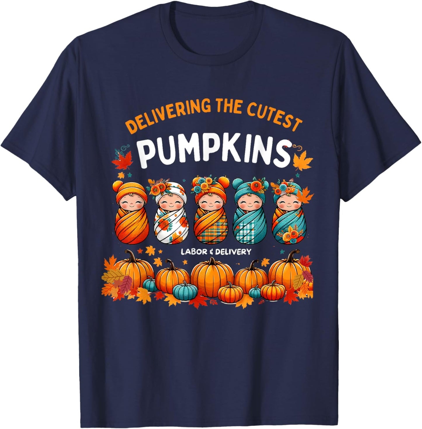 Delivering The Cutest Pumpkins Labor & Delivery Nurse Design T-Shirt - T-Shirt | Navy