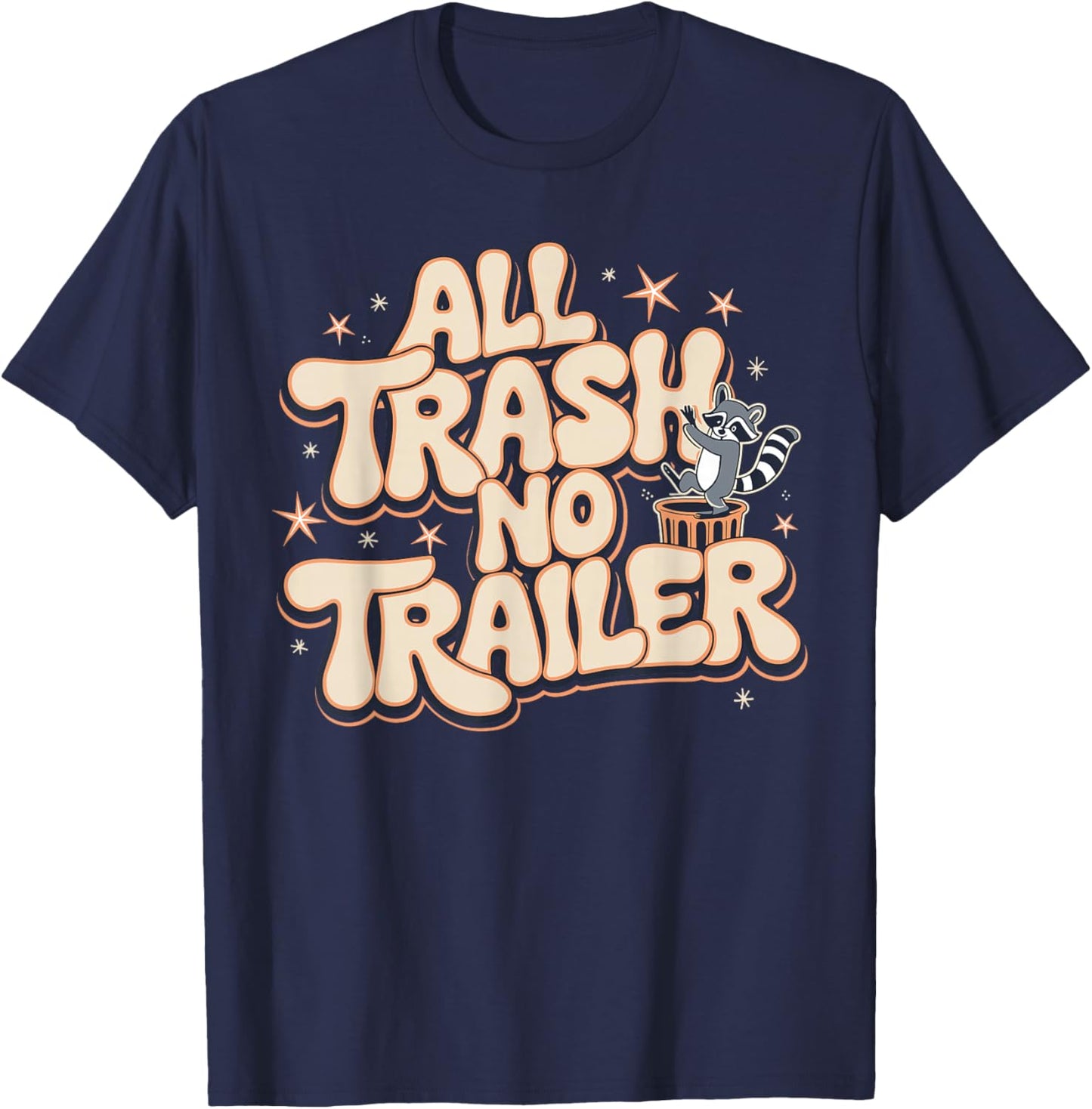 All Trash No Trailer T-Shirt - T-Shirt | Navy