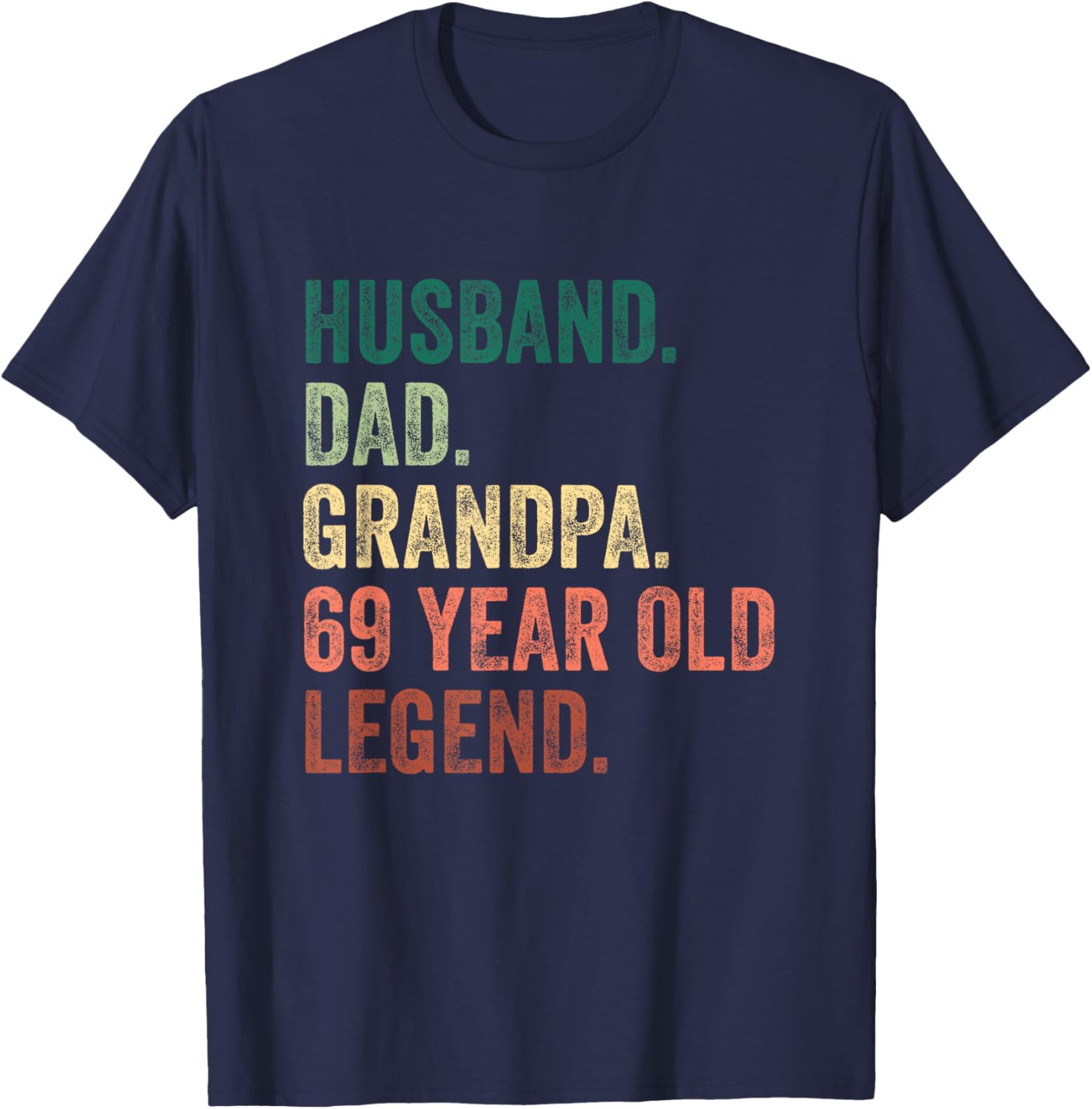 Husband Dad Grandpa 69 Year Old Legend 69th Birthday T-Shirt - T-Shirt | Navy