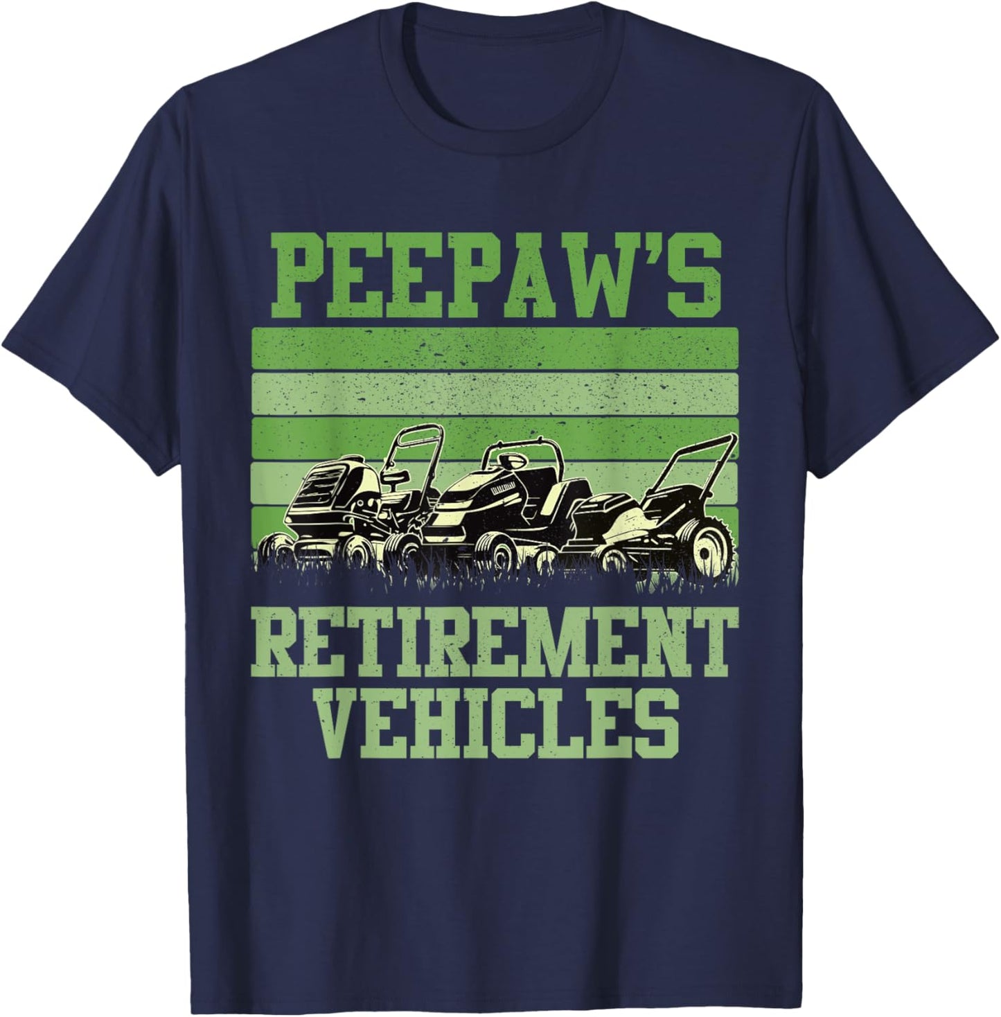 Peepaw's Retirement Vehicles Funny Lawn Mowing Grandpa T-Shirt - T-Shirt | Navy