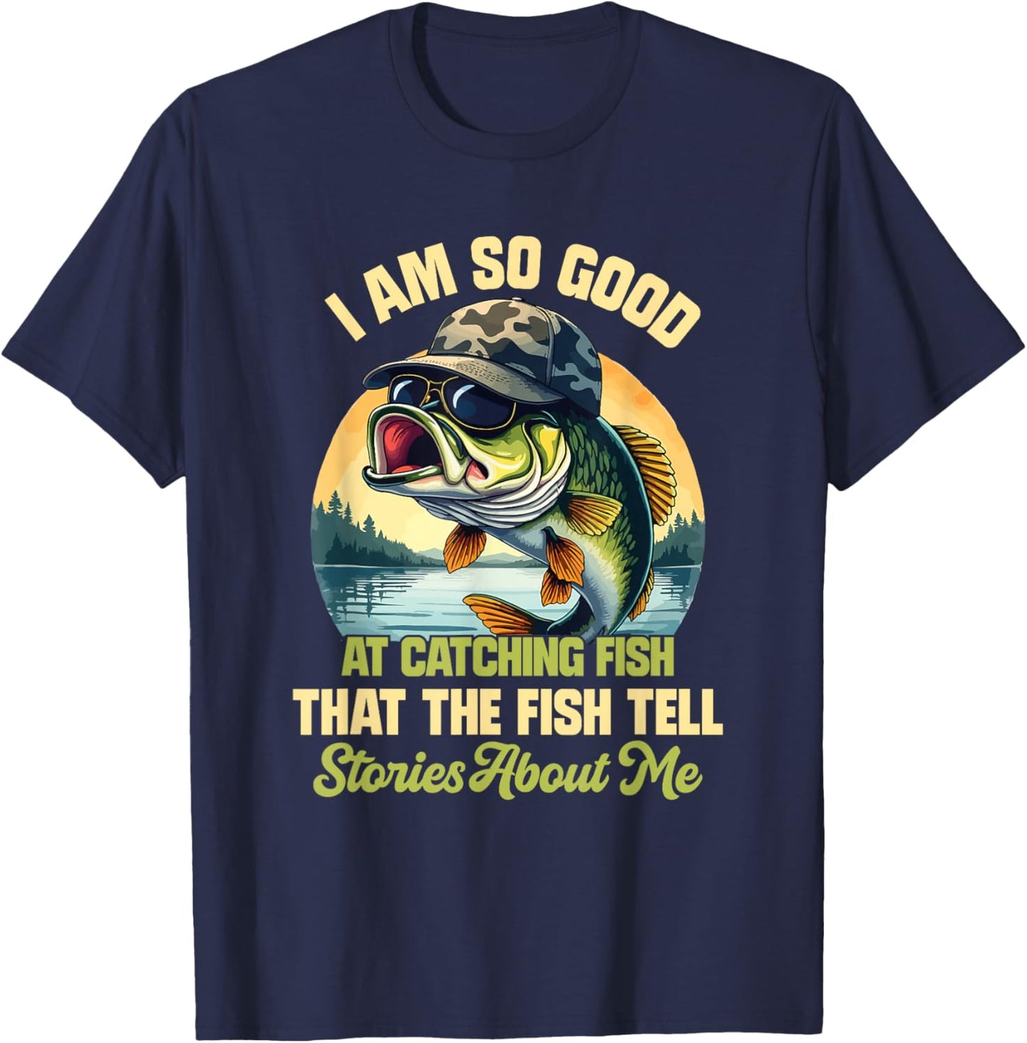 I'm So Good At Catching Fish That The Fish Tell Stories T-Shirt - T-Shirt | Navy