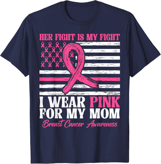 Her Fight Is My Fight Wear Pink For My Mom Breast Cancer T-Shirt - T-Shirt | Navy