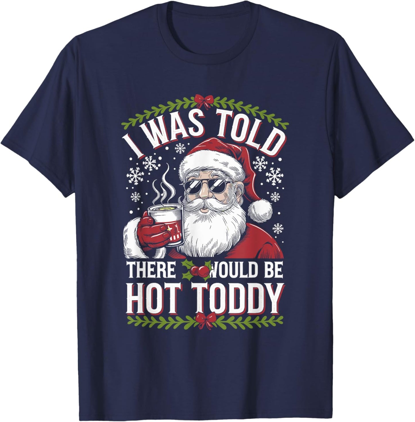I Was Told There Would Be Hot Toddy Santa Christmas Drinking T-Shirt - T-Shirt | Navy