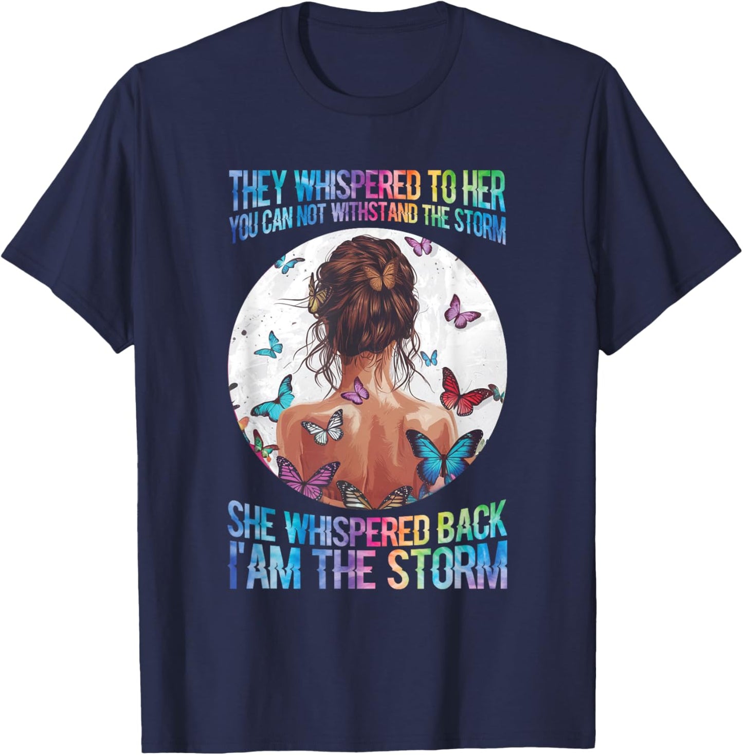 They Whispered To Her You Cannot Withstand The Storm T-Shirt - T-Shirt | Navy