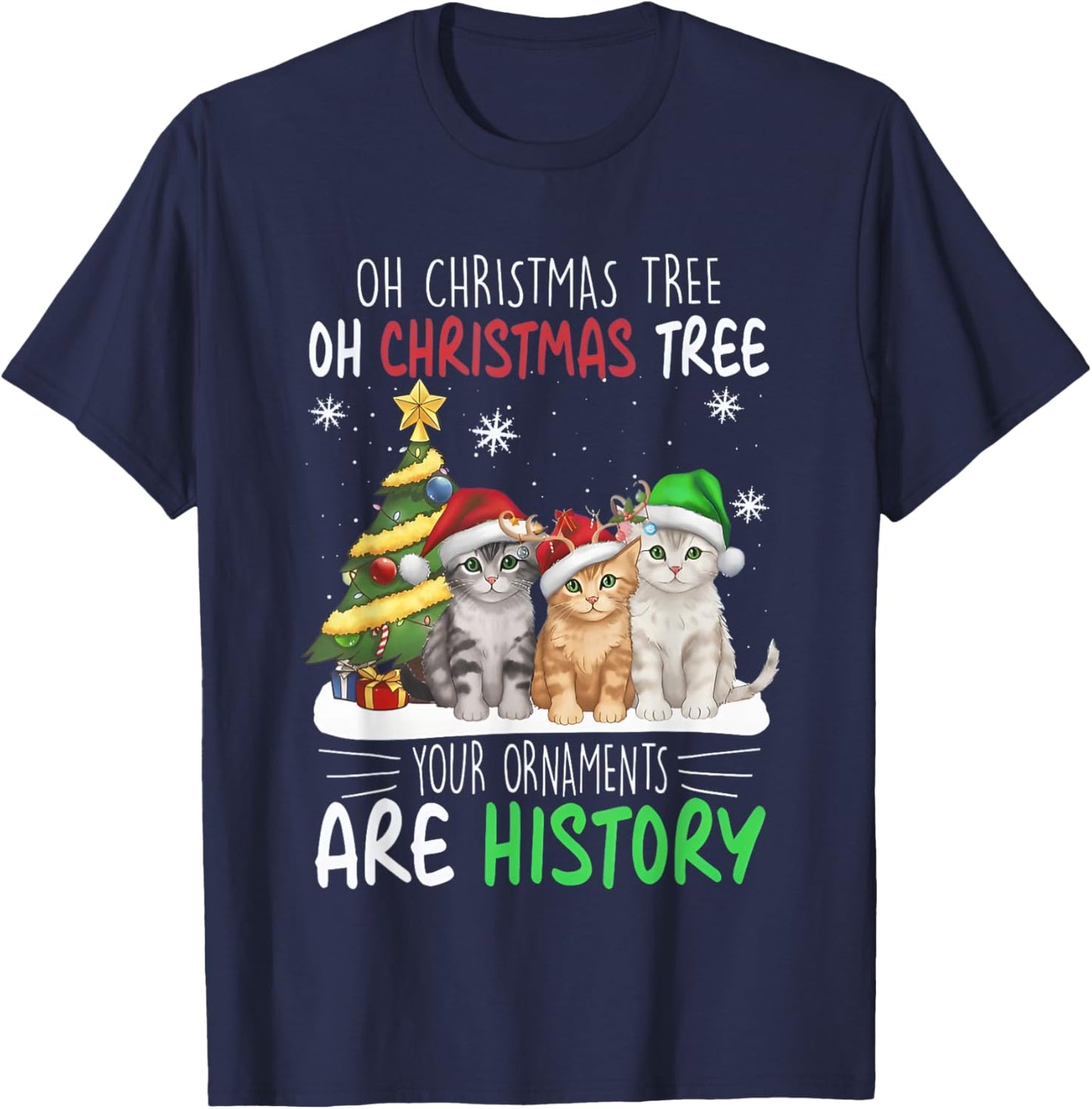 Oh Christmas Tree Your Ornaments Are History Cats Tree Snow T-Shirt - T-Shirt | Navy
