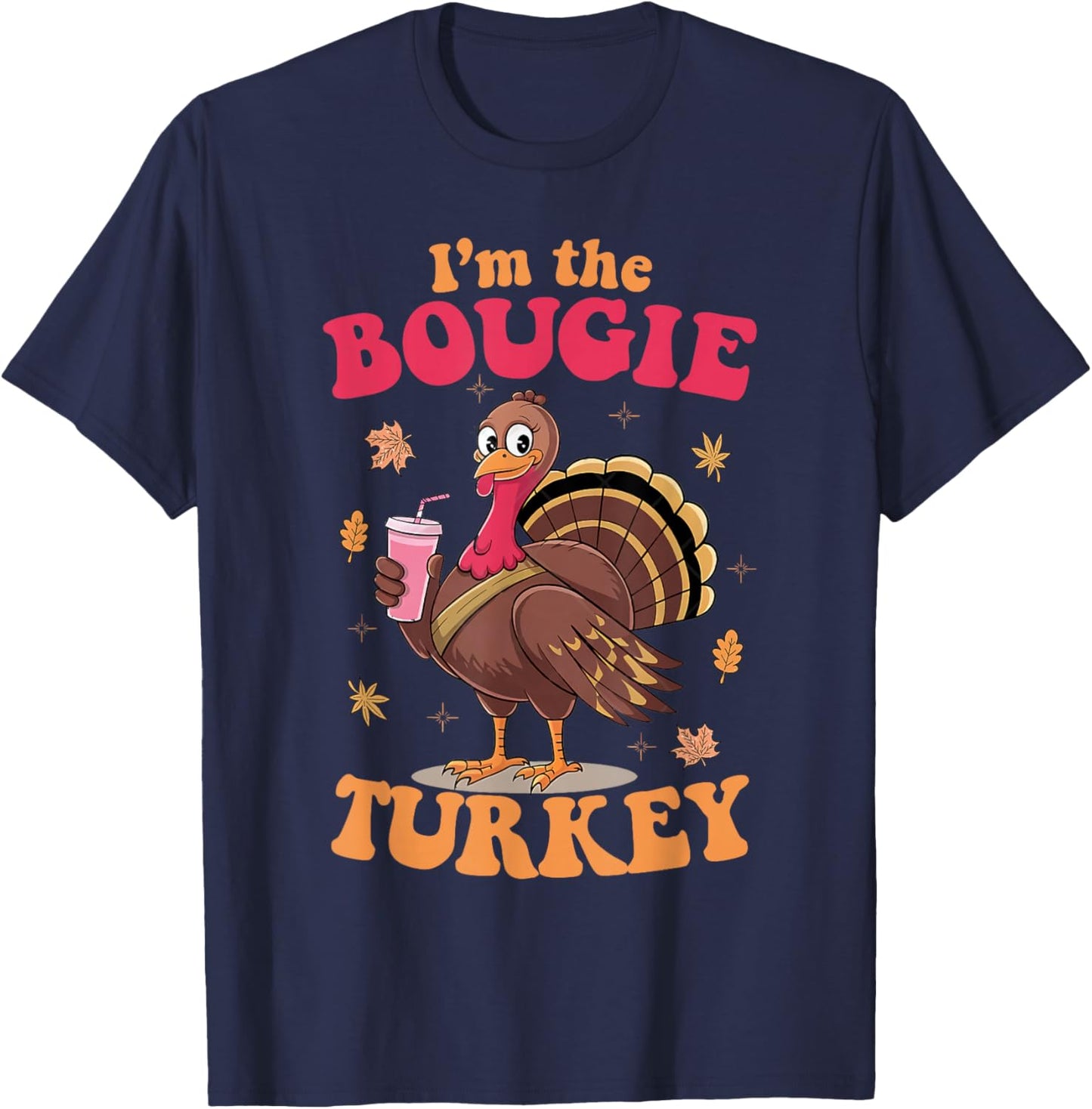I'm The Bougie Turkey Funny Thanksgiving Food Women Men T-Shirt - T-Shirt | Navy