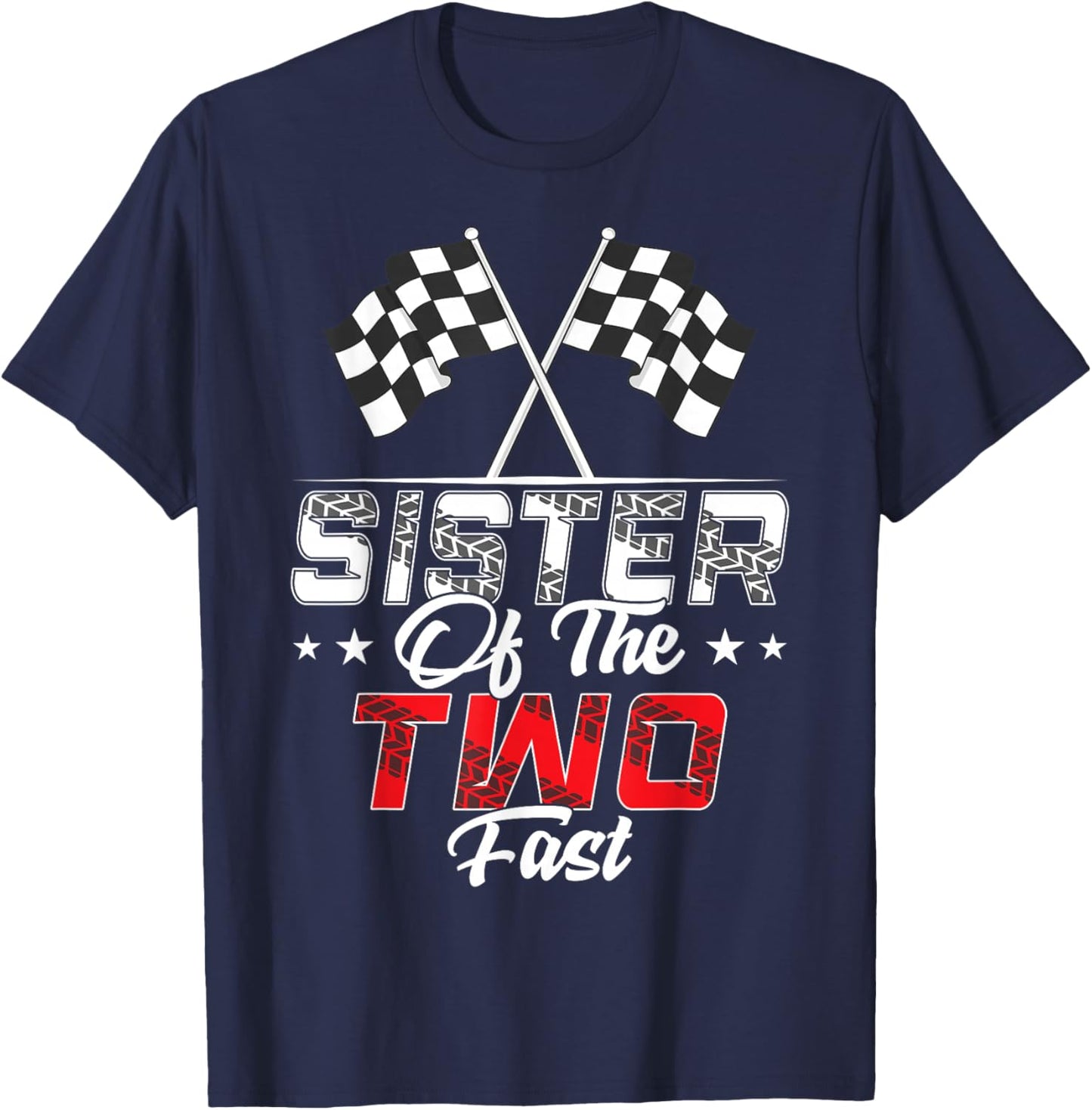 Sister Of The Two Fast Second Birthday Racing Car Family T-Shirt - T-Shirt | Navy