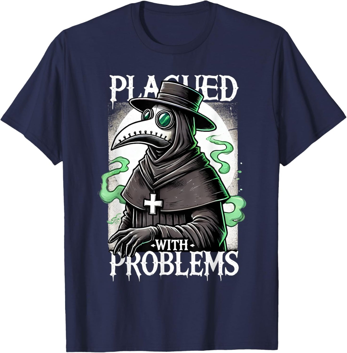 Plagued With Problems Plague Doctor T-Shirt - T-Shirt | Navy