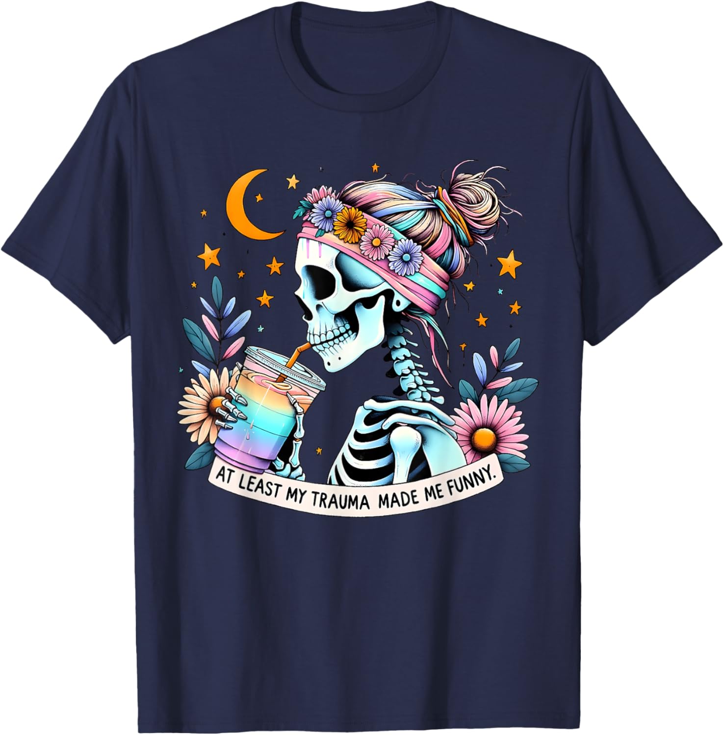 At Least My Trauma Made Me Funny Mental Health Positive T-Shirt - T-Shirt | Navy