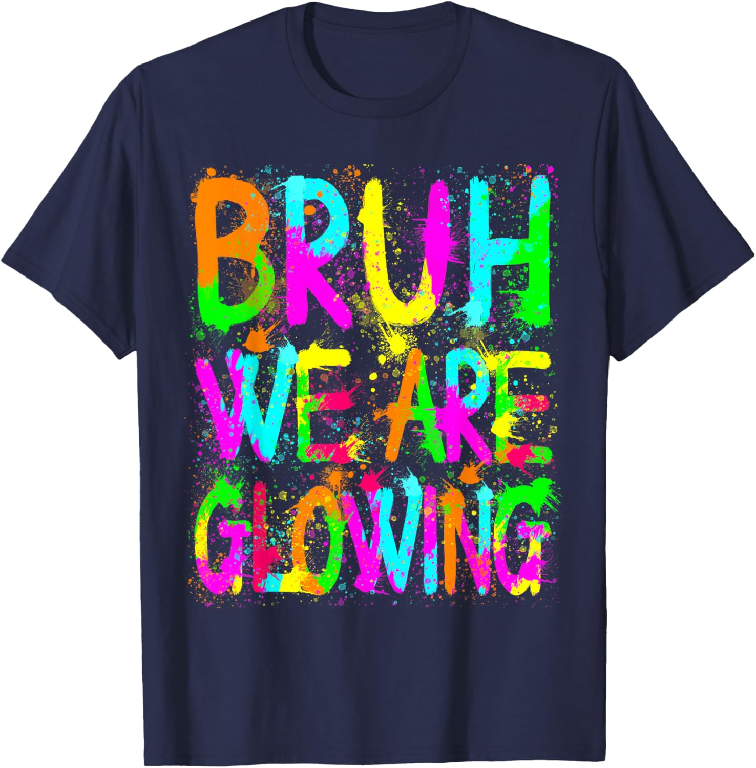 Retro Bruh We Are Glowing In My Glowing Era Colorful Tie Dye T-Shirt - T-Shirt | Navy