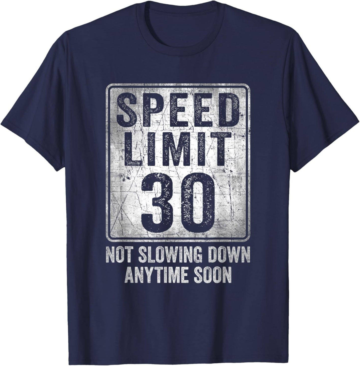 30th Birthday Speed Limit Sign Funny 30 Year Old Man Woman T-Shirt - T-Shirt | Navy