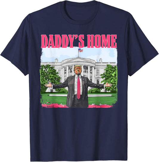 Donald Trump Won 2024 Inauguration 47th President Funny Daddy's Home Trump Pink 2024 White House Comeback -Adult T-Shirt - T-Shirt | Navy