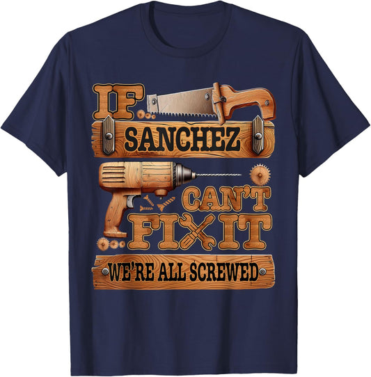 Funny Sanchez. If Sanchez Can't Fix It, We're All Screwed T-Shirt - T-Shirt | Navy