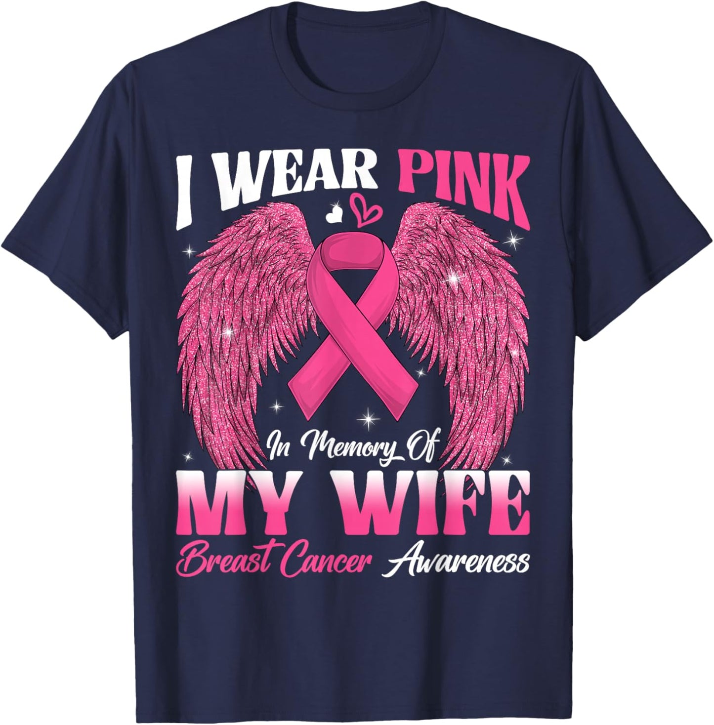 I Wear Pink In Memory Of My Wife Breast Cancer Awareness Day T-Shirt - T-Shirt | Navy