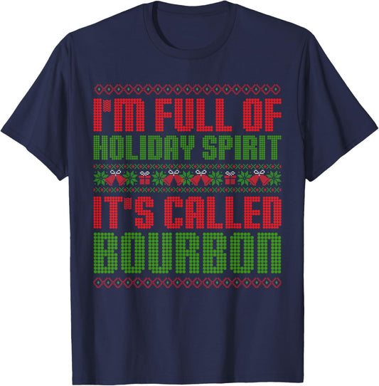 I'm Full Of Holiday Spirit Bourbon Christmas Ugly Christmas Drinking Funny Bourbon Holiday Party T-Shirt - T-Shirt | Navy