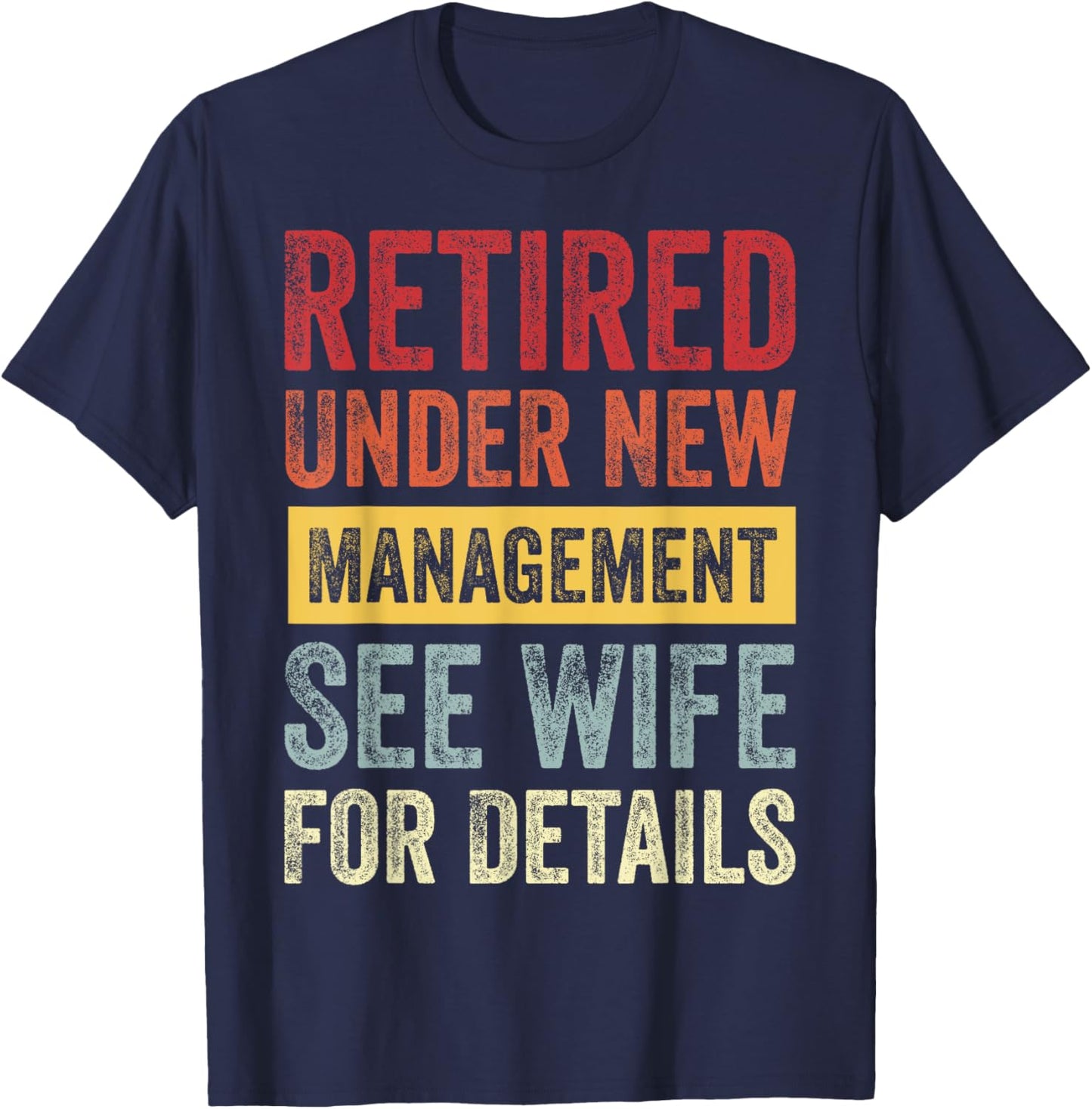 Retired Under New Management See Wife For Details T-Shirt - T-Shirt | Navy