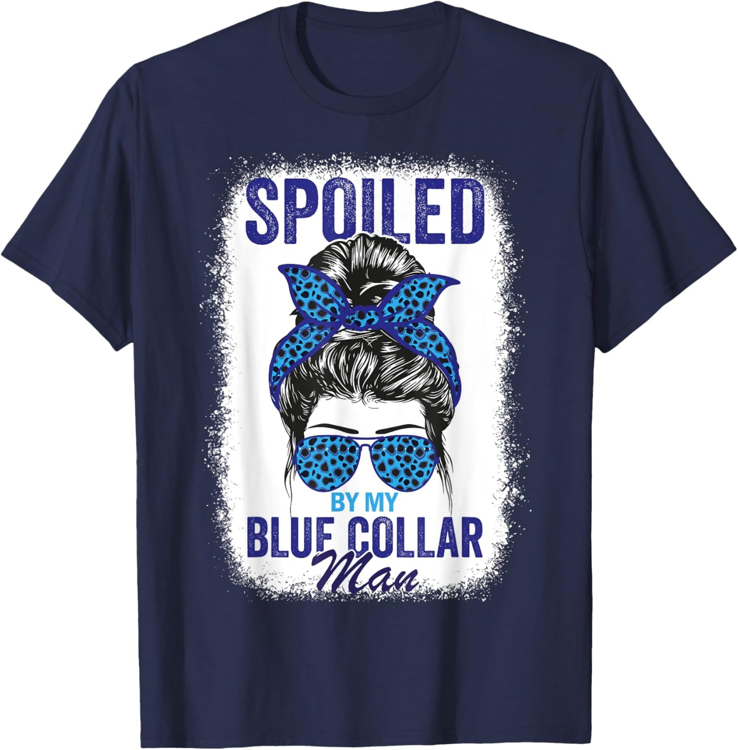 Spoiled By My Blue Collar Man Messy Bun Blue-collar worker T-Shirt - T-Shirt | Navy