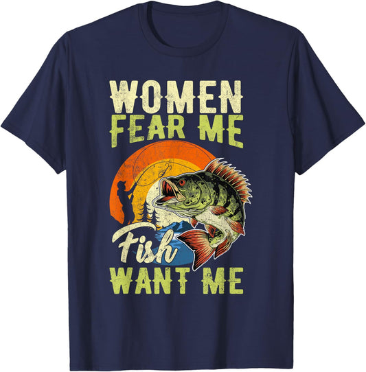 Women Fear Me Fish Want Me Funny Fishing For Fisherman T-Shirt - T-Shirt | Navy